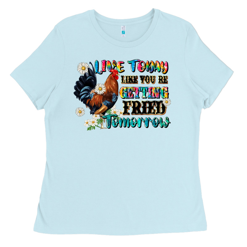 Live Today Like Fried Tomorrow Ladies Tee by JahusDesignShop | Teevron