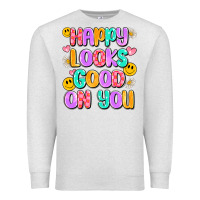 Oatmeal Heather happy looks good on you Premium Sweatshirt - Artiststas