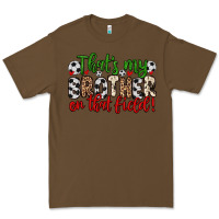 Cacao that s my brother on that field Premium Tee - Zillion Design Studio