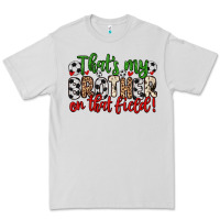 Dove Grey that s my brother on that field Premium Tee - Zillion Design Studio