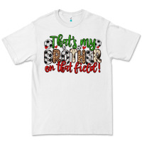 White that s my brother on that field Premium Tee - Zillion Design Studio