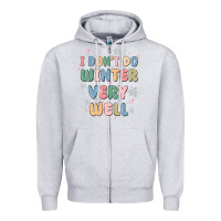 Heather Grey i dont do winter very well Zipper Hoodie - MaliasSmallBusiness