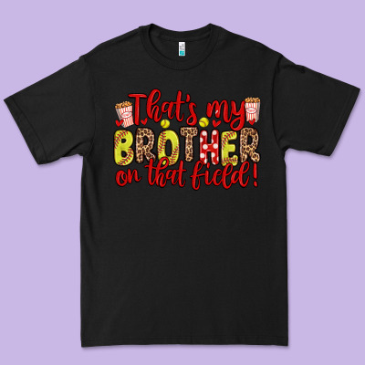 That S My Brother On That Field Premium Tee Designed By Zillion Design Studio