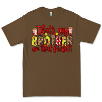 Cacao that s my brother on that field Premium Tee - Zillion Design Studio