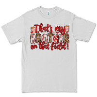 Dove Grey that s my brother on that field Premium Tee - Zillion Design Studio