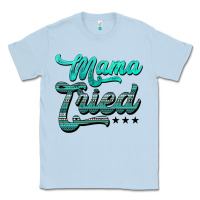 Dusty Blue mama tried aztec turquoise Classic Tee - AdoDesignShop
