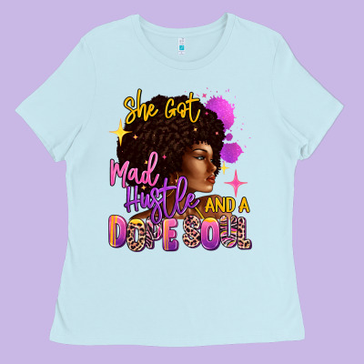 Ladies Tee She got mad hustle and a dope soul