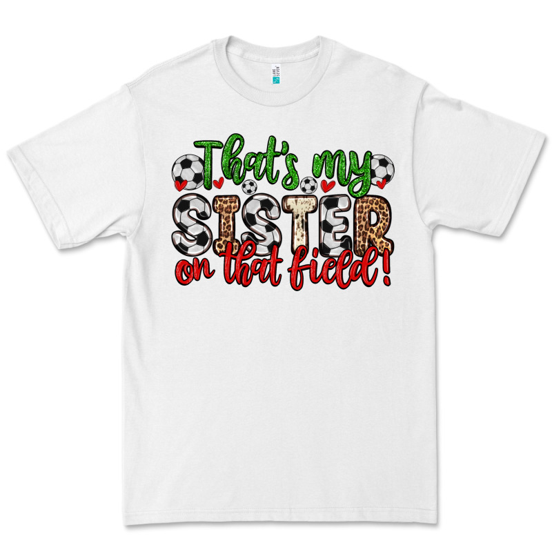 That S My Sister On That Field Premium Tee by Zillion Design Studio | Teevron