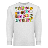 Oatmeal Heather bit of a mess but doin' my best Premium Sweatshirt - Artiststas