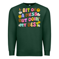 Sports Green bit of a mess but doin' my best Premium Sweatshirt - Artiststas