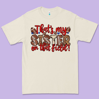 That S My Sister On That Field Premium Tee Designed By Zillion Design Studio