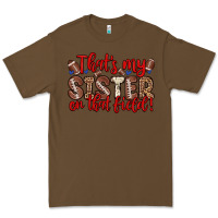 Cacao that s my sister on that field Premium Tee - Zillion Design Studio