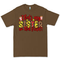 Cacao that s my sister on that field Premium Tee - Zillion Design Studio