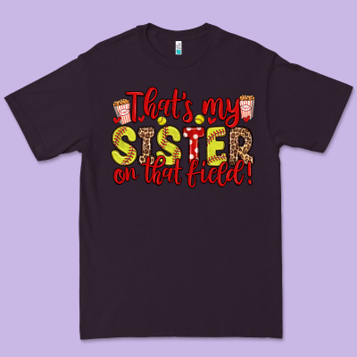 That S My Sister On That Field Premium Tee Designed By Zillion Design Studio