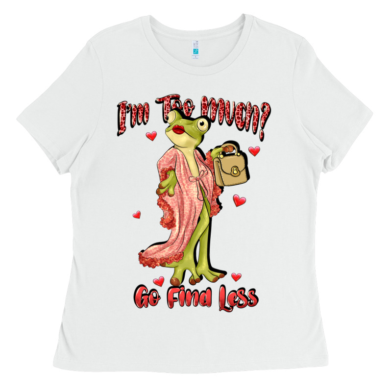 Im Too Much Go Find Less Boujee Frog Funny Ladies Tee by JahusDesignShop | Teevron