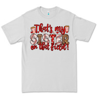 Dove Grey that s my sister on that field Premium Tee - Zillion Design Studio