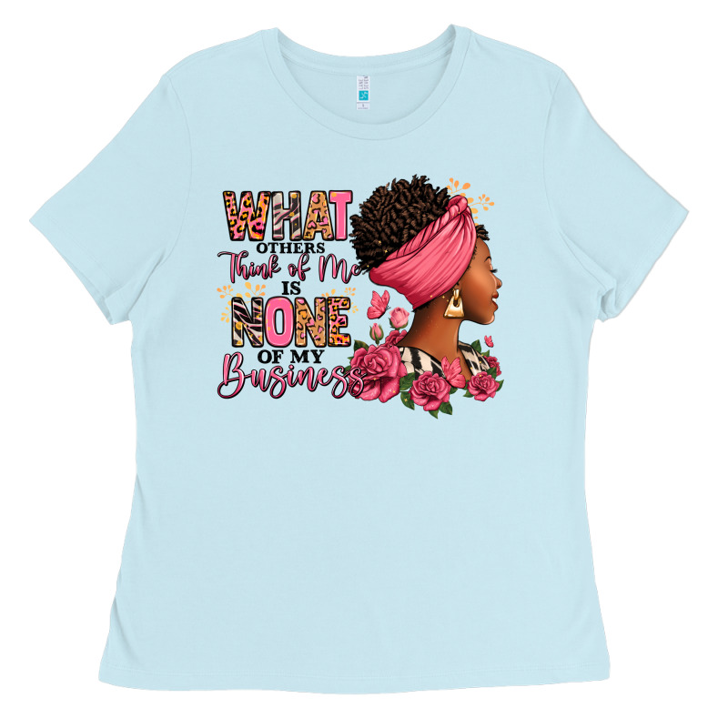 What Other Think Of Me Is None Of My Business Afro Ladies Tee by RanaPortraitStore | Teevron