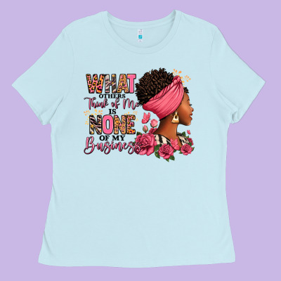 Ladies Tee What other think of me is none of my business afro