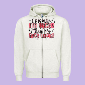 I Promise I'm Nicer Than My Face Looks Zipper Hoodie Designed By Maliassmallbusiness