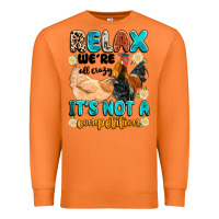 Carrot relax we're all crazy it's not a competition Premium Sweatshirt - Artiststas