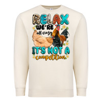 Sandshell relax we're all crazy it's not a competition Premium Sweatshirt - Artiststas