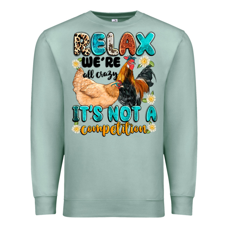 Relax We're All Crazy It's Not A Competition Premium Sweatshirt by Artiststas | Teevron