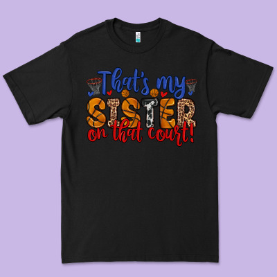 That S My Sister On That Court Premium Tee Designed By Zillion Design Studio