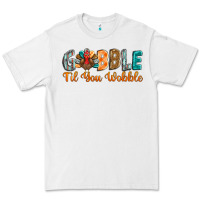 White gobble till you wobble Premium Tee - BarkalooDesign