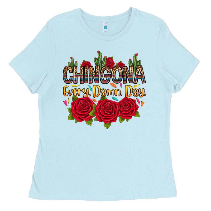 Chingona Every Damn Day Ladies Tee by RanaPortraitStore | Teevron