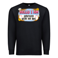 Black hello i am obsessed with my dog Premium Sweatshirt - Artiststas