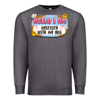 Charcoal Heather hello i am obsessed with my dog Premium Sweatshirt - Artiststas