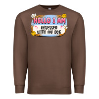 Chestnut hello i am obsessed with my dog Premium Sweatshirt - Artiststas