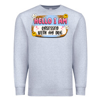 Heather Grey hello i am obsessed with my dog Premium Sweatshirt - Artiststas