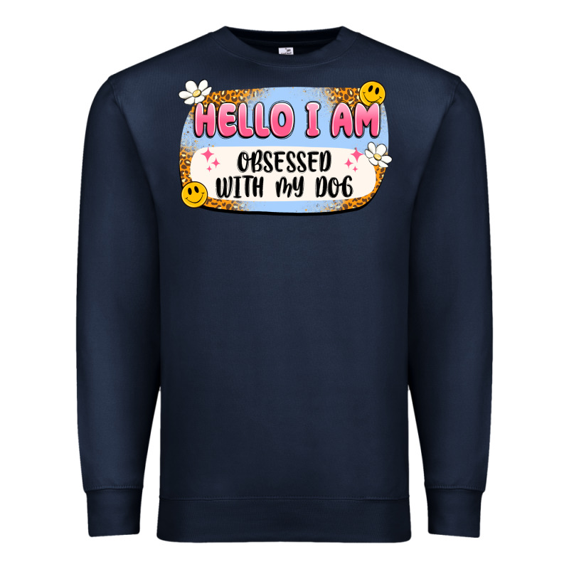 Hello I Am Obsessed With My Dog Premium Sweatshirt by Artiststas | Teevron