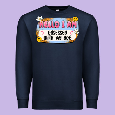 Hello I Am Obsessed With My Dog Premium Sweatshirt Designed By Artiststas