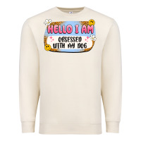 Sandshell hello i am obsessed with my dog Premium Sweatshirt - Artiststas
