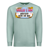Seafoam hello i am obsessed with my dog Premium Sweatshirt - Artiststas
