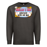 Smoke hello i am obsessed with my dog Premium Sweatshirt - Artiststas