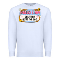 White hello i am obsessed with my dog Premium Sweatshirt - Artiststas