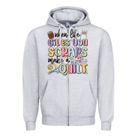 Heather Grey when life gives you scraps make a quilt Zipper Hoodie - MaliasSmallBusiness