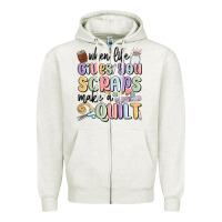 Oatmeal Heather when life gives you scraps make a quilt Zipper Hoodie - MaliasSmallBusiness
