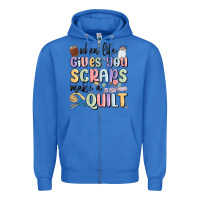 True Royal when life gives you scraps make a quilt Zipper Hoodie - MaliasSmallBusiness
