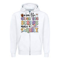White when life gives you scraps make a quilt Zipper Hoodie - MaliasSmallBusiness