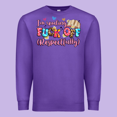 I'm Reading Fuck Off Respectfully Premium Sweatshirt Designed By Artiststas