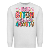 Oatmeal Heather bad bitch with bad anxiety Premium Sweatshirt - Artiststas