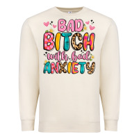 Sandshell bad bitch with bad anxiety Premium Sweatshirt - Artiststas