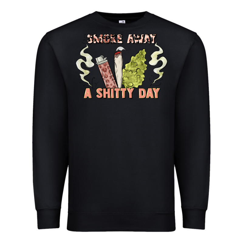Smoke Away A Sh Tty Day Premium Sweatshirt by Artiststas | Teevron
