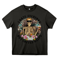 Asphalt I Hate Everyone But Coffee Helps With Flowers Heavy Core Tee - RanaPortraitStore
