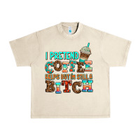 Sandshell ı pretend coffee helps but ı am still a bitch Urban Heavy Tee - AdoDesignShop