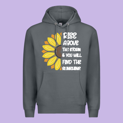 Rise Above The Storm You Will F And The Sunshine Premium Hoodie Designed By Bettercallsaul